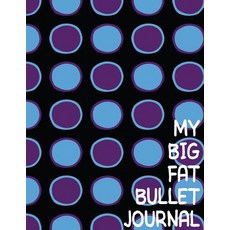 My Big Fat Bullet Journal Big Circles Purple and Blue: Jumbo Sized Dot Style Bullet Journal Notebook -..., Createspace Independent Publishing Platform