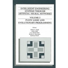 Intelligent Engineering Systems Through Artificial Neural Networks Volume 5: Fuzzy Logic and Evolutio..., American Society of Mechanical Engineers