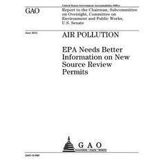 Air Pollution: EPA Needs Better Information on New Source Review Permits: Report to the Chairman Subc..., Createspace Independent Publishing Platform