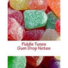 Fiddle Violin Sheet Music - Gum Drop Notes: Scales Aren't Just a Fish Thing - Igniting Sleeping Brains..., Createspace Independent Publishing Platform