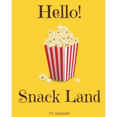 Hello! Snack Land: Discover 500 Delicious Snack Recipes Today! (Healthy Snacks for Kids Popcorn Recip..., Createspace Independent Publishing Platform