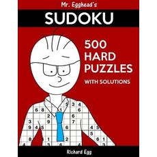 Mr. Egghead's Sudoku 500 Hard Puzzles with Solutions: Only One Level of Difficulty Means No Wasted Puz..., Createspace Independent Publishing Platform