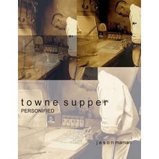 Towne Supper: Personified: Thoughts and a Few Recipies from a Product of Detroit's Culinary Machine. ..., Createspace Independent Publishing Platform
