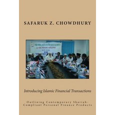 Introducing Islamic Financial Transactions: Outlining Contemporary Shariah-Compliant Personal Finance ..., Createspace Independent Publishing Platform