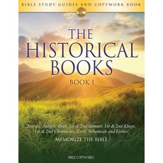 The Historical Books Book 1: Bible Study Guides and Copywork Book - (Joshua Judges Ruth 1st & 2nd S..., Examined Solutions Pte Ltd