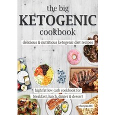 The Big Ketogenic Cookbook: Delicious & Nutritious Keto Diet Recipes: High Fat Low Carb Cookbook for B..., Createspace Independent Publishing Platform