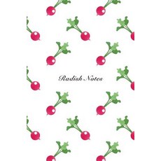 Radish Notes: 6"x9" Unruled Blank Notebook Watercolor Texture Design Vegetable Food Ingredient Pattern..., Createspace Independent Publishing Platform