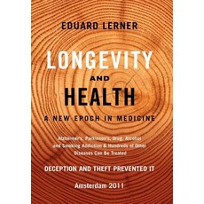 Longevity and Health: A New Epoch in Medicine: Alzheimer's Parkinson's Drug Alcohol and Smoking Add..., Lulu.com