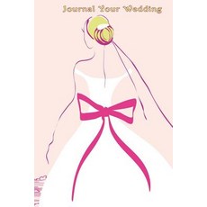 Journal Your Wedding: Fashion Bride Wedding Journal Lined Journal Diary Notebook 6 X 9 180 Pages P..., Createspace Independent Publishing Platform
