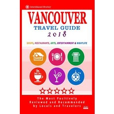 溫哥華旅遊指南 2018：加拿大溫哥華的商店、餐廳、藝術、娛樂和夜生活..., Createspace獨立發布平台