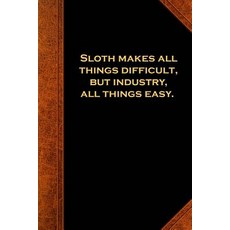 Ben Franklin Quote Journal Sloth Difficulty Industry Easy Vintage Style: (Notebook Diary Blank Book)..., Createspace Independent Publishing Platform