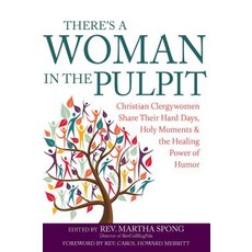 There's a Woman in the Pulpit: Christian Clergywomen Share Their Hard Days Holy Moments and the Heali..., Skylight Paths Publishing
