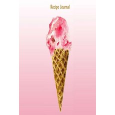 Recipe Journal: Ice Cream Cone Cooking Journal Lined and Numbered Blank Cookbook 6 X 9 180 Pages (Re..., Createspace Independent Publishing Platform