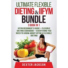 Ultimate Flexible Dieting & Iifym Bundle - 3 Books in 1: Contains Flexible Dieting & Iifym Beginner's ..., Createspace Independent Publishing Platform