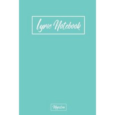 Lyric Notebook: Mint Design Song Writing Journal with Lined Staff Paper for Jotting Down Lyrics and M..., Createspace Independent Publishing Platform