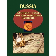 Russia Investment Trade Laws and Regulations Handbook Volume 1 Strategic Information and Basic Invest..., International Business Publications, USA