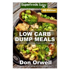 Low Carb Dump Meals: Over 110+ Low Carb Slow Cooker Meals Dump Dinners Recipes Quick & Easy Cooking ..., Createspace Independent Publishing Platform