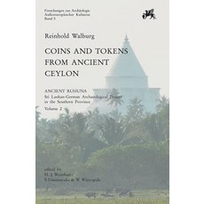 Coins and Tokens from Ancient Ceylon: Ancient Ruhuna. Sri Lanka-German Archaeological Project in the S..., Dr Ludwig Reichert