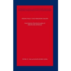 Prison Policy and Prisoners' Rights: The Protection of Prisoners' Fundamental Rights in International ..., Wolf Legal Publishers