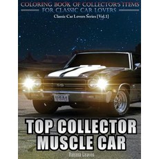 Top Collector Muscle Car: Automobile Lovers Collection Grayscale Coloring Books Vol 1: Coloring Book o..., Createspace Independent Publishing Platform