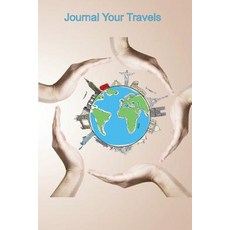 Journal Your Travels: Hands Across the World Travel Journal Lined Journal Diary Notebook 6 X 9 150 ..., Createspace Independent Publishing Platform