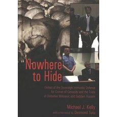 Nowhere to Hide: Defeat of the Sovereign Immunity Defense for Crimes of Genocide and the Trials..., Peter Lang Inc., International Academic Publi