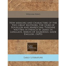 New Memoirs and Characters of the Two Great Brothers the Duke of Bouillon and Mareschal Tvrenne Writt..., Proquest, Eebo Editions