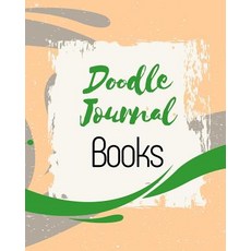 Doodle Journal Books: Blank Journals to Write In Doodle In Draw in or Sketch In 8 X 10 150 Unlined..., Createspace Independent Publishing Platform