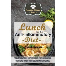 Lunch for the Anti Inflammatory Diet: 30 Amazingly Simple Lunch Recipes to Fight Inflammation Slow Ag..., Createspace Independent Publishing Platform