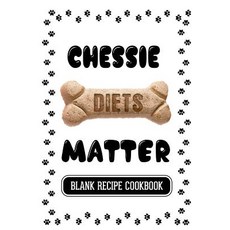 Chessie Diets Matter：簡單自製狗糧空白食譜食譜 7 X 10 100 空白食譜頁..., Createspace獨立發布平台