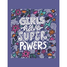 Girls Have Super Power: Motivation and Inspiration Journal Coloring Book for Adutls Men Women Boy a..., Createspace Independent Publishing Platform