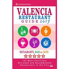 Valencia Restaurant Guide 2017: Best Rated Restaurants in Valencia Spain - 500 Restaurants Bars and ..., Createspace Independent Publishing Platform