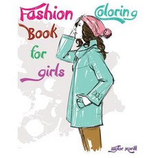 Fashion Coloring Book for Girls: Amazing Hand Drawn Pictures (the Super Stylish Coloring Book for Girl..., Createspace Independent Publishing Platform