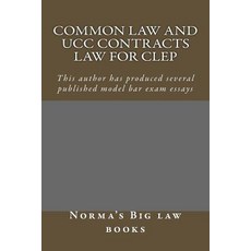 Common Law and Ucc Contracts Law for CLEP: This Author Has Produced Several Published Model Bar Examin..., Createspace Independent Publishing Platform