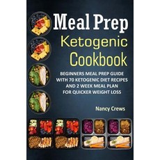 Meal Prep Ketogenic Cookbook: Beginners Meal Prep Guide with 70 Ketogenic Diet Recipes and 2 Week Meal..., Createspace Independent Publishing Platform