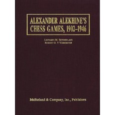 Alexander Alekhine's Chess Games 1902-1946: 2543 Games of the Former World Champion Many Annotated b..., McFarland & Company