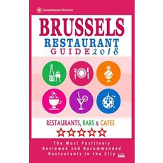 Brussels Restaurant Guide 2018: Best Rated Restaurants in Brussels Belgium - 500 Restaurants Bars an..., Createspace Independent Publishing Platform