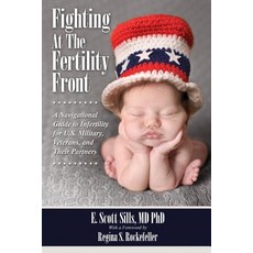 Fighting at the Fertility Front: A Navigational Guide to Infertility for U.S. Military Veterans & The..., First Edition Design Publishing