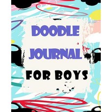 Doodle Journal for Boys: Blank Journals to Write In Doodle In Draw in or Sketch In 8 X 10 150 Unli..., Createspace Independent Publishing Platform