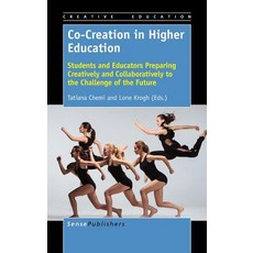Co-Creation in Higher Education: Students and Educators Preparing Creatively and Collaboratively to th..., Sense Publishers