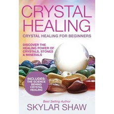 Crystal Healing: Crystal Healing for Beginners - Discover the Healing Power of Crystals Stones & Mine..., Createspace Independent Publishing Platform