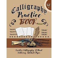 Calligraphy Practice Book Vol 2 Creative Calligraphy & Hand Lettering Notebook Paper: 4 Styles of Call..., Createspace Independent Publishing Platform