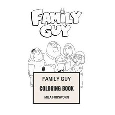 Family Guy Coloring Book: American Satire Sitcom and Family Humor Family Guy Inspired Adult Coloring B..., Createspace Independent Publishing Platform