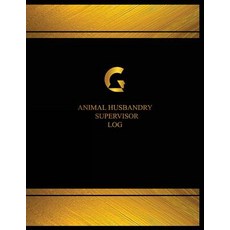 Animal Husbandry Supervisor Log (Log Book Journal - 125 Pgs 8.5 X 11 Inches): Animal Husbandry Super..., Createspace Independent Publishing Platform