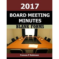 2017 Board Meeting Minutes: Blank Forms for Board Meeting Minutes in 2017. Undated Fill in the Blank F..., Createspace Independent Publishing Platform