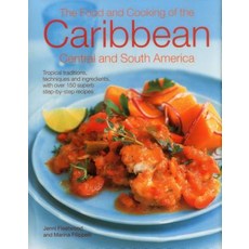The Food and Cooking of the Caribbean Central and South America: Tropical Traditions Techniques and ..., Lorenz Books