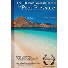 Prayer - The 100 Most Powerful Prayers for Peer Pressure - Including 2 Bonus Books to Pray for Relatio..., Createspace Independent Publishing Platform