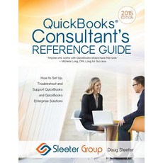 QuickBooks Consultant's Reference Guide: How to Set Up Troubleshoot and Support QuickBooks and QuickB..., Sleeter Group