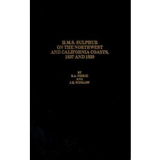 H.M.S. Sulphur on the Northwest and California Coasts 1837 and 1839: The Accounts of Captain Edward B..., University of Alaska Press