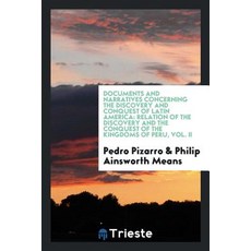 Documents and Narratives Concerning the Discovery and Conquest of Latin America: Relation of the Disco..., Trieste Publishing